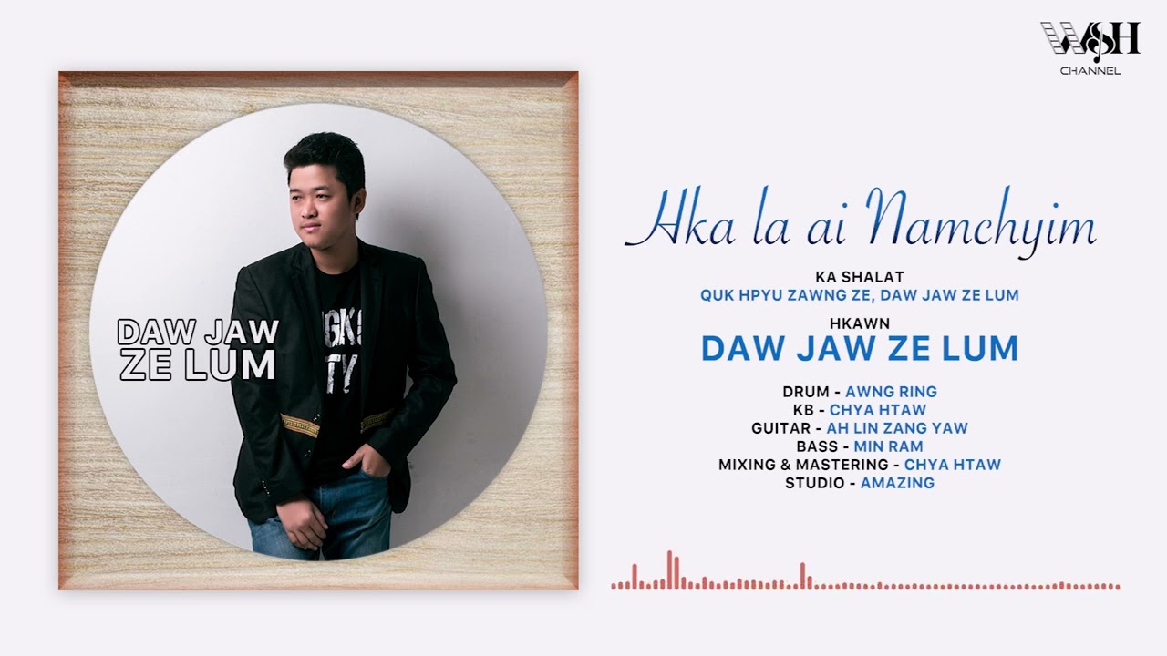 Daw Jaw Ze Lum - Hka La Ai Namchyim (Official Music Video)
